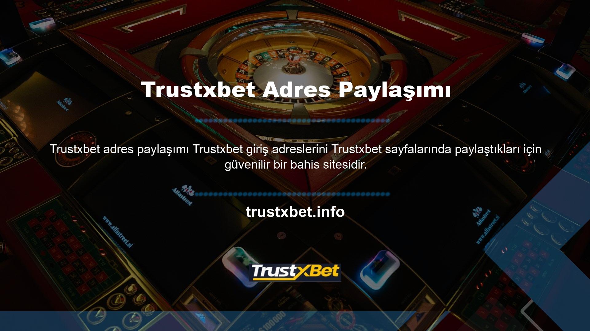 Bu yüzden Trustxbet bahislerini kontrol etmek isteyen insanlar sayfamızdaki adres bilgilerine bakabilirler